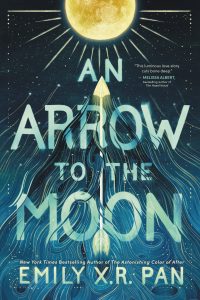 One of our recommended books is An Arrow to the Moon by Emily X.R. Pan