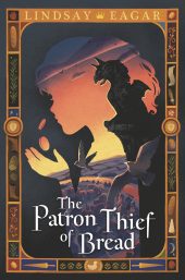 One of our recommended books is The Patron Thief of Bread by Lindsay Eagar