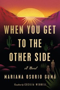 One of our recommended books is When You Get to the Other Side by Mariana Osorio Gumá