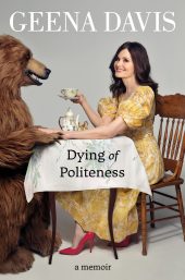 One of our recommended books is Dying of Politeness by Geena Davis