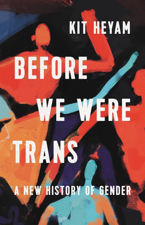 One of our recommended books is Before We Were Trans by Kit Heyam