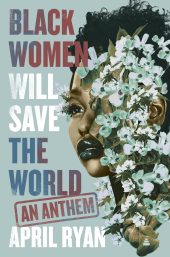 One of our recommended books is Black Women Will Save the World by April Ryan