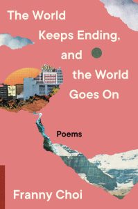 One of our recommended books is Read a Sample The World Keeps Ending, and the World Goes On by Franny Choi