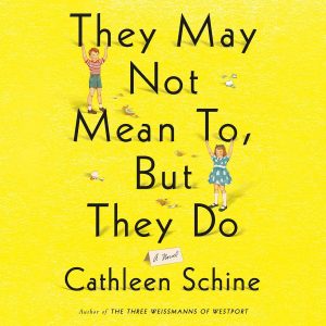 One of our recommended books is They May Not Mean To, But They Do by Cathleen Schine