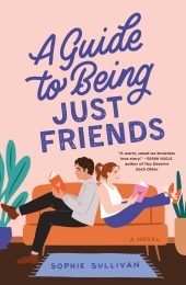 One of our recommended books is A Guide to Being Just Friends by Sophie Sullivan