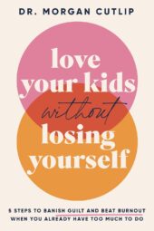 One of our recommended books is Love Your Kids Without Losing Yourself by Dr. Morgan Cutlip
