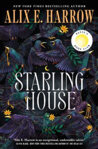 Starling House by Alix E. Harrow is a recommended book