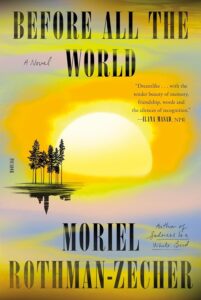 One of our recommended books is Before All the World by Moriel Rothman-Zecher
