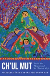 One of our recommended books is Ch'ul Mut by Diane Rus and Maruch Méndez Pérez and Diane Rus
