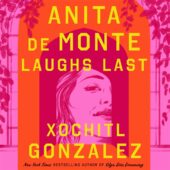 One of our Recommended Books is Anita De Monte Laughs Last By Xochitl Gonzalez