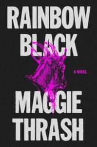 One of our recommended books is Rainbow Black by Maggie Thrash