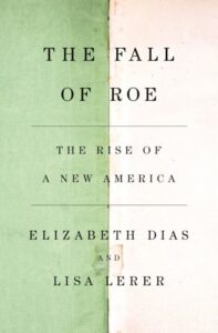 One of our recommended books is The Fall of Roe by Lisa Lerer & Elizabeth Dias