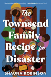 One of our recommended books is The Townsend Family Recipe for Disaster by Shauna Robinson