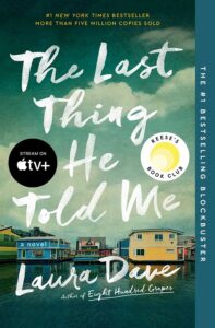 One of our recommended books is The Last Thing He Told Me by Laura Dave