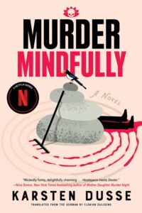 One of our recommended books is Murder Mindfully by Karsten Dusse